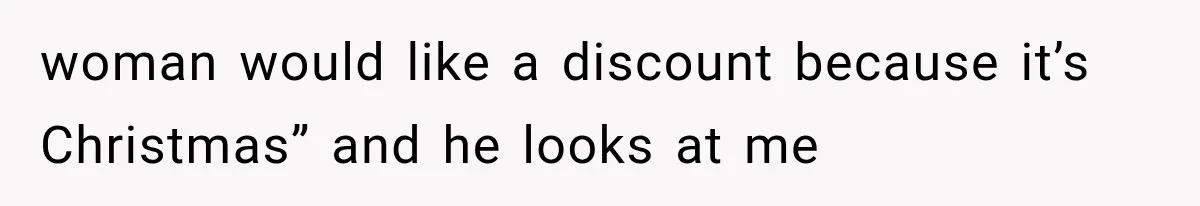 Customer Demands a Christmas Discount, Then Threatens the Cashier With a Knife When His Sarcasm Gets Too Festive woman would like a discount because it’s Christmas” and he looks at me