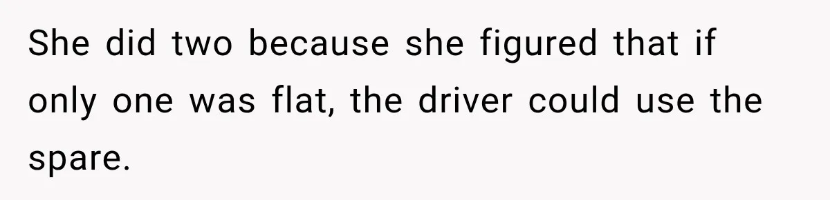 Woman Gets Petty Revenge After a Bad Parker Blocks Her at the Mall for Five Minutes She did two because she figured that if only one was flat, the driver could use the spare.