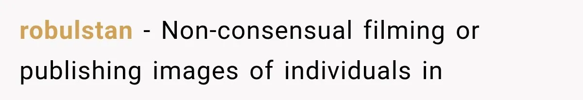 robulstan − Non-consensual filming or publishing images of individuals in