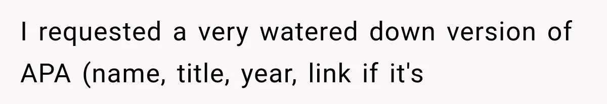 I requested a very watered down version of APA (name, title, year, link if it's