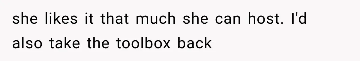 Family Tradition Falls Apart After Aunt Decides Anything That Looks Old Is Apparently Free to Take she likes it that much she can host. I'd also take the toolbox back