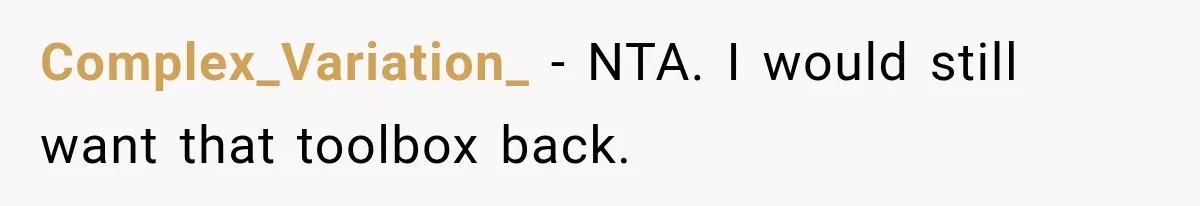 Family Tradition Falls Apart After Aunt Decides Anything That Looks Old Is Apparently Free to Take Complex_Variation_ − NTA. I would still want that toolbox back.