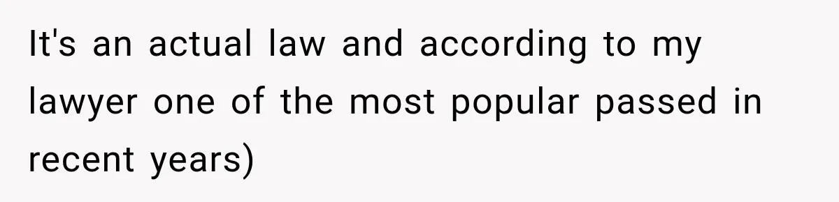 It's an actual law and according to my lawyer one of the most popular passed in recent years)