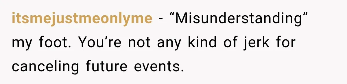Family Tradition Falls Apart After Aunt Decides Anything That Looks Old Is Apparently Free to Take itsmejustmeonlyme − “Misunderstanding” my foot. You’re not any kind of jerk for canceling future events.