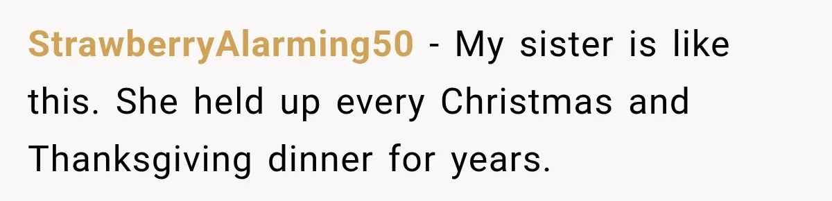 Friend Is Always Late, So Woman Leaves Him Waiting in the Heat After He Gives Her a Fake ETA StrawberryAlarming50 − My sister is like this. She held up every Christmas and Thanksgiving dinner for years.