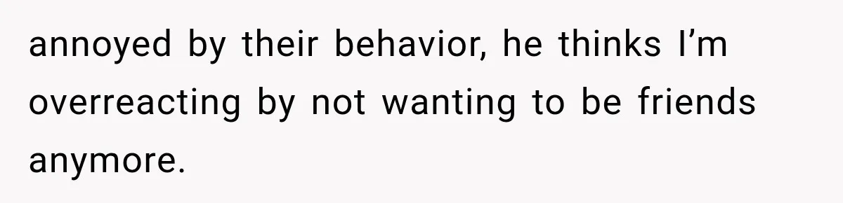 Weekend Guests Ignore House Rules, Scare the Cat, Skip Cleanup, Then Wonder Why the Host Stops Calling annoyed by their behavior, he thinks I’m overreacting by not wanting to be friends anymore.