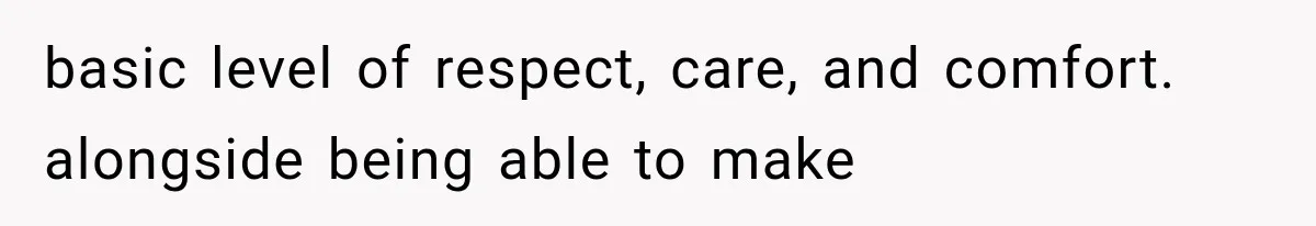 Weekend Guests Ignore House Rules, Scare the Cat, Skip Cleanup, Then Wonder Why the Host Stops Calling basic level of respect, care, and comfort. alongside being able to make