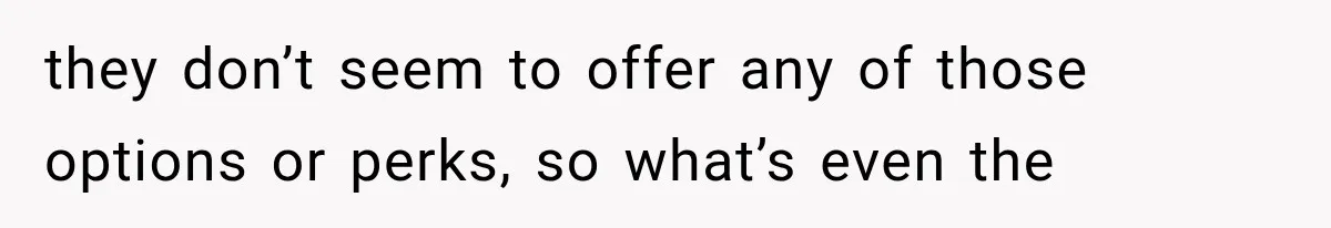 Weekend Guests Ignore House Rules, Scare the Cat, Skip Cleanup, Then Wonder Why the Host Stops Calling they don’t seem to offer any of those options or perks, so what’s even the