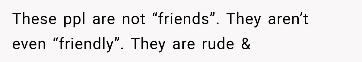 Weekend Guests Ignore House Rules, Scare the Cat, Skip Cleanup, Then Wonder Why the Host Stops Calling These ppl are not “friends”. They aren’t even “friendly”. They are rude &