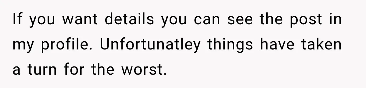 If you want details you can see the post in my profile. Unfortunatley things have taken a turn for the worst.