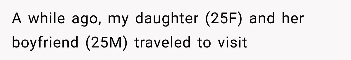 A while ago, my daughter (25F) and her boyfriend (25M) traveled to visit