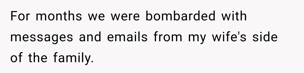 For months we were bombarded with messages and emails from my wife's side of the family.