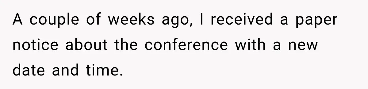 A couple of weeks ago, I received a paper notice about the conference with a new date and time.