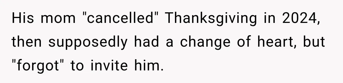 MIL Finds Out Her Son Got Married From Facebook, Then He Gives Her the Perfect Thanksgiving Comeback His mom "cancelled" Thanksgiving in 2024, then supposedly had a change of heart, but "forgot" to invite him.