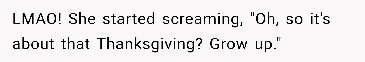 MIL Finds Out Her Son Got Married From Facebook, Then He Gives Her the Perfect Thanksgiving Comeback LMAO! She started screaming, "Oh, so it's about that Thanksgiving? Grow up."