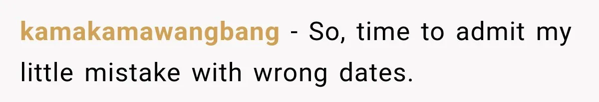 kamakamawangbang − So, time to admit my little mistake with wrong dates.