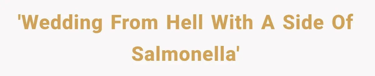 'Wedding from hell with a side of salmonella'