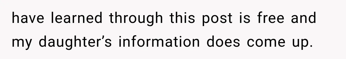 have learned through this post is free and my daughter’s information does come up.