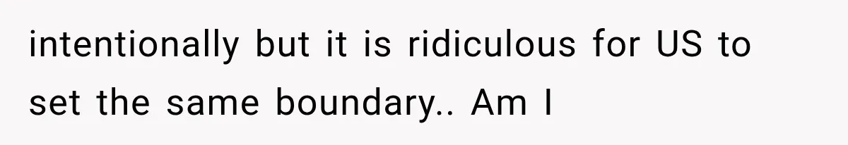 intentionally but it is ridiculous for US to set the same boundary.. Am I