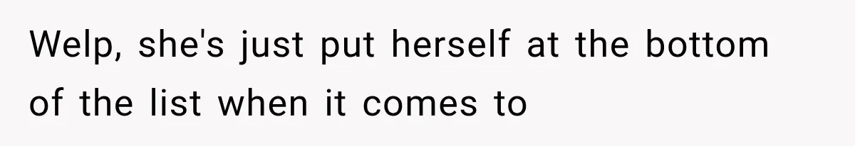 Welp, she's just put herself at the bottom of the list when it comes to