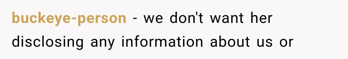 buckeye-person − we don't want her disclosing any information about us or