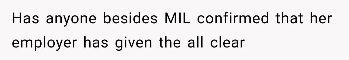 Has anyone besides MIL confirmed that her employer has given the all clear