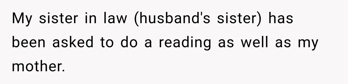 My sister in law (husband's sister) has been asked to do a reading as well as my mother.