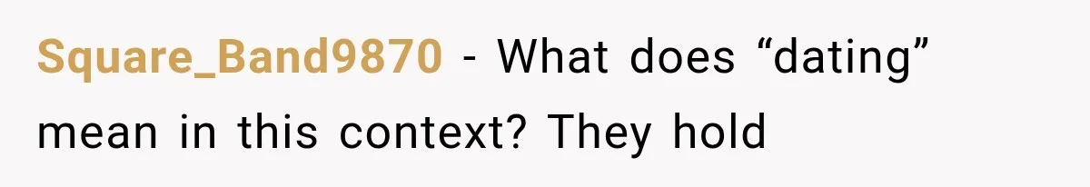 Square_Band9870 − What does “dating” mean in this context? They hold
