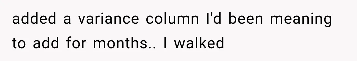 added a variance column I'd been meaning to add for months.. I walked
