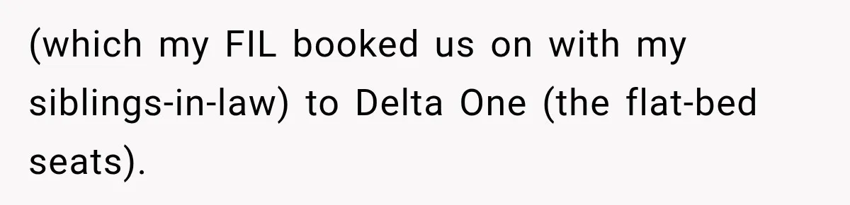 (which my FIL booked us on with my siblings-in-law) to Delta One (the flat-bed seats).