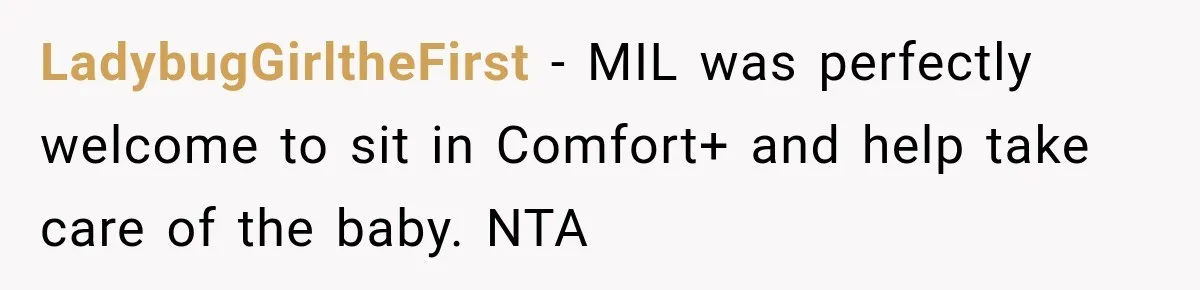 LadybugGirltheFirst − MIL was perfectly welcome to sit in Comfort+ and help take care of the baby. NTA