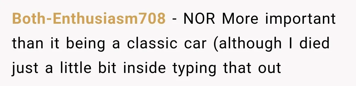 Both-Enthusiasm708 − NOR More important than it being a classic car (although I died just a little bit inside typing that out