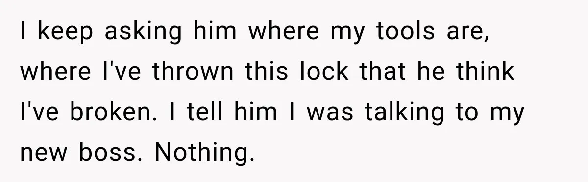 Cyclist Accuses Black Student of Stealing His Bike, Then Finds the Missing Lock in His Own Bag I keep asking him where my tools are, where I've thrown this lock that he think I've broken. I tell him I was talking to my new boss. Nothing.