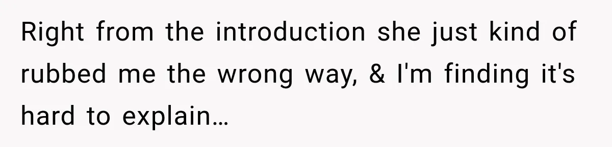 Right from the introduction she just kind of rubbed me the wrong way, & I'm finding it's hard to explain…