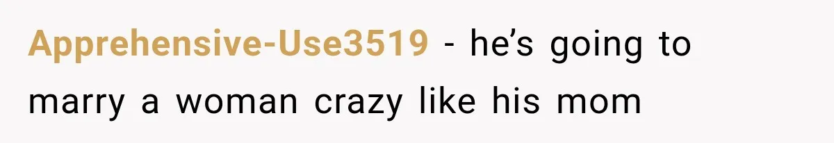 Apprehensive-Use3519 − he’s going to marry a woman crazy like his mom
