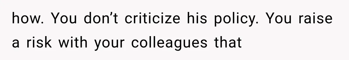 New Boss “Changes the Rules” and Denies Every PTO Request, Then Lets the Entire Team’s Vacation Days Expire how. You don’t criticize his policy. You raise a risk with your colleagues that