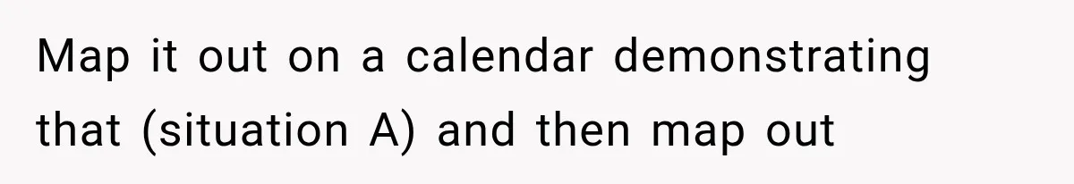 New Boss “Changes the Rules” and Denies Every PTO Request, Then Lets the Entire Team’s Vacation Days Expire Map it out on a calendar demonstrating that (situation A) and then map out