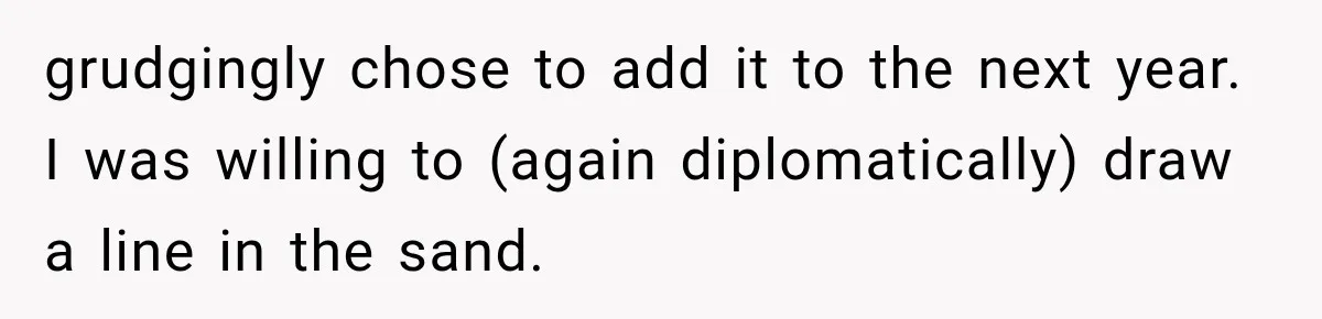 New Boss “Changes the Rules” and Denies Every PTO Request, Then Lets the Entire Team’s Vacation Days Expire grudgingly chose to add it to the next year. I was willing to (again diplomatically) draw a line in the sand.