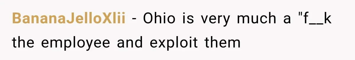 New Boss “Changes the Rules” and Denies Every PTO Request, Then Lets the Entire Team’s Vacation Days Expire BananaJelloXlii − Ohio is very much a "f__k the employee and exploit them