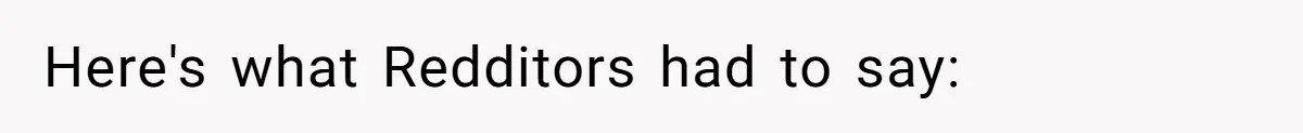 Here's what Redditors had to say: