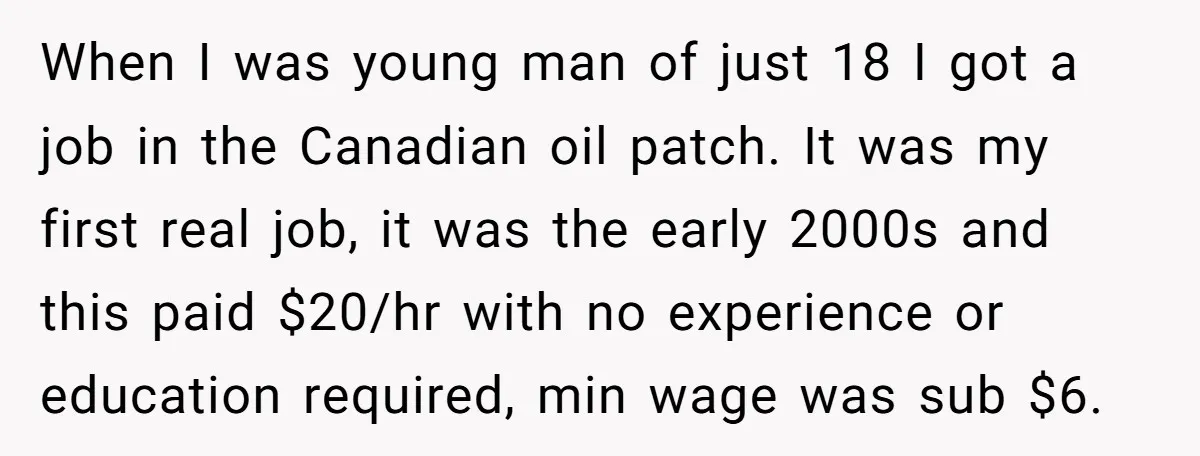 When I was young man of just 18 I got a job in the Canadian oil patch. It was my first real job, it was the early 2000s and this...