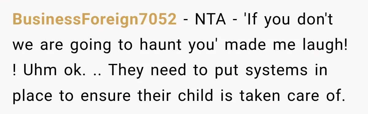 BusinessForeign7052 − NTA - 'If you don't we are going to haunt you' made me laugh! ! Uhm ok. .. They need to put systems in place to ensure their...