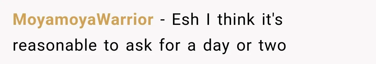 MoyamoyaWarrior − Esh I think it's reasonable to ask for a day or two