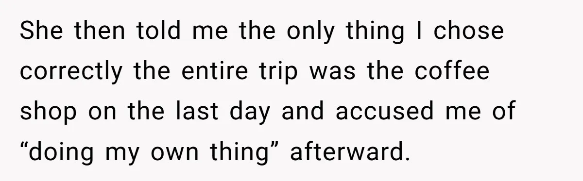 She Was Asked to Be Maid of Honor, Then Blamed for Everything on the Bachelorette Trip She then told me the only thing I chose correctly the entire trip was the coffee shop on the last day and accused me of “doing my own thing” afterward.