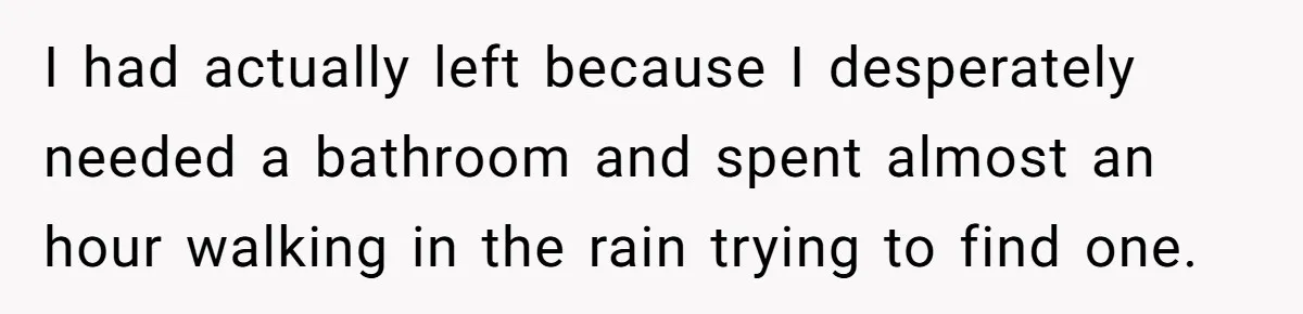 She Was Asked to Be Maid of Honor, Then Blamed for Everything on the Bachelorette Trip I had actually left because I desperately needed a bathroom and spent almost an hour walking in the rain trying to find one.