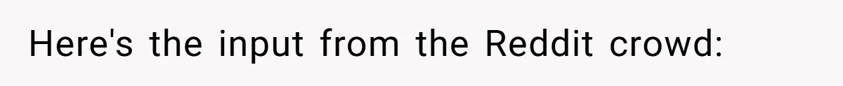 Here's the input from the Reddit crowd: