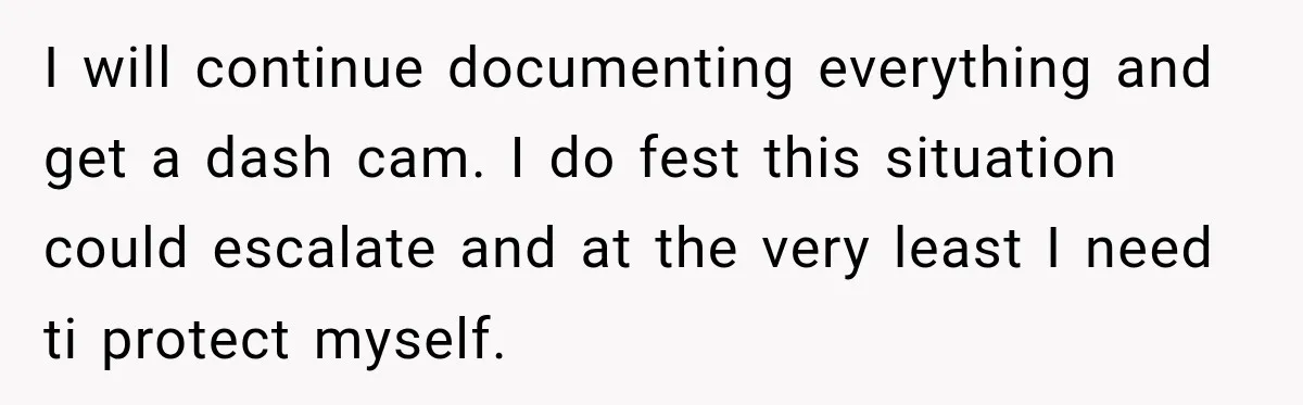 She Tried to Handle Her Difficult Coworker Through Supervisors, Then Went to HR After a Headlock I will continue documenting everything and get a dash cam. I do fest this situation could escalate and at the very least I need ti protect myself.