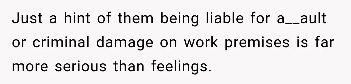 She Tried to Handle Her Difficult Coworker Through Supervisors, Then Went to HR After a Headlock Just a hint of them being liable for a__ault or criminal damage on work premises is far more serious than feelings.