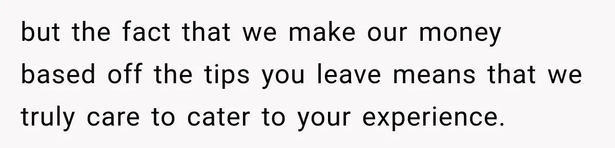 Waitress Screams Across Steakhouse and Snatches Mom’s Plate Seconds Before a Dangerous Allergy Mistake but the fact that we make our money based off the tips you leave means that we truly care to cater to your experience.