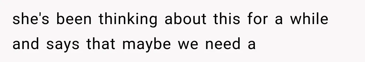 she's been thinking about this for a while and says that maybe we need a